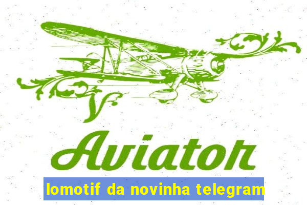 lomotif da novinha telegram